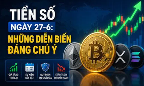 Thị trường tiền số hôm nay, 27-6: Nhiều diễn biến đáng chú ý