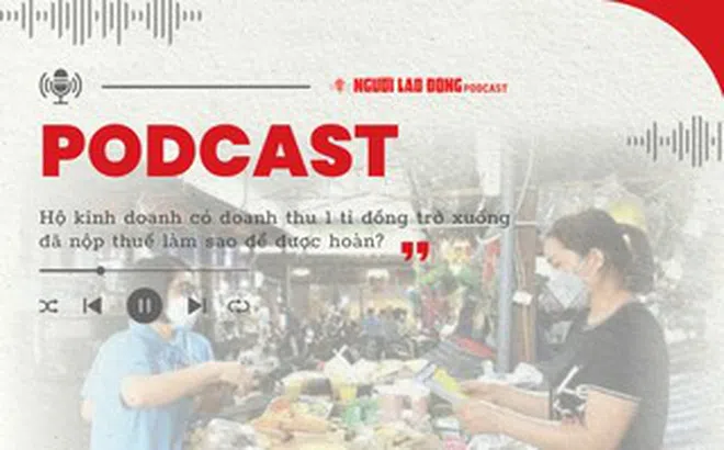 Hộ kinh doanh có doanh thu dưới 1 tỉ đồng đã nộp thuế, làm sao để được hoàn?